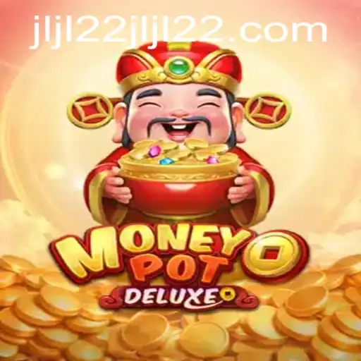 Dive into MoneyPotDELUXE with JLJL22.COM: A Comprehensive Guide